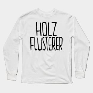 German, Schreiner, Tischler, Holzflüsterer Long Sleeve T-Shirt